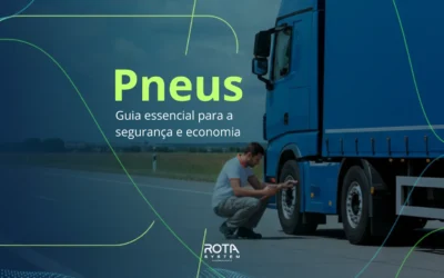 Pneus | Guia completo para segurança e economia da frota