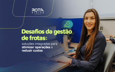 Desafios da Gestão de Frotas: soluções integradas para otimizar operações e reduzir custos