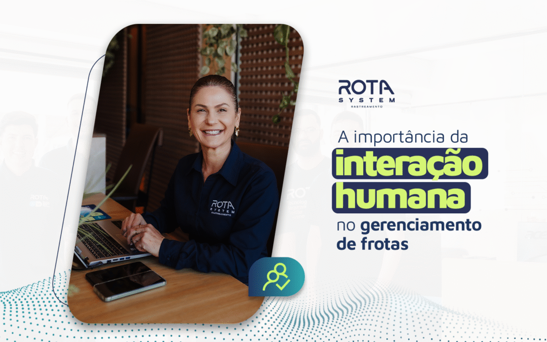 A importância da interação humana no Gerenciamento de Frotas