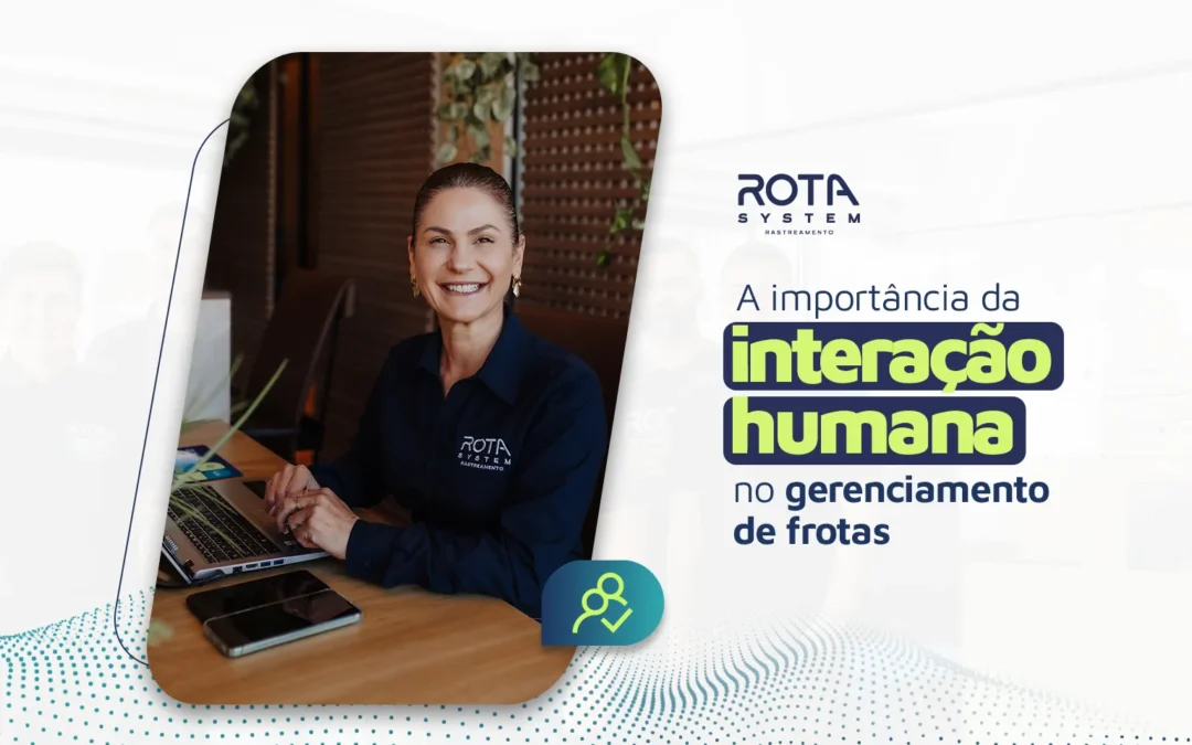 A importância da interação humana no Gerenciamento de Frotas